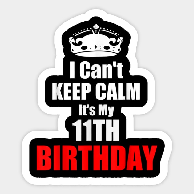 I C'ant Keep Calm It's My 11TH Birthday Sticker by DeborahWood99